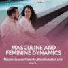 Masculine and Feminine Energy Dynamics Masterclass