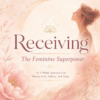 Receiving: The Feminine Superpower (Pre Sale)